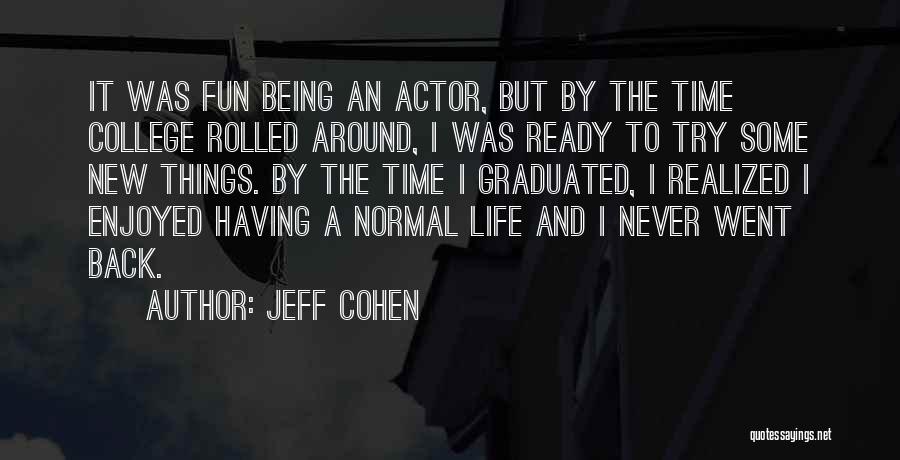 Having Some Fun Quotes By Jeff Cohen