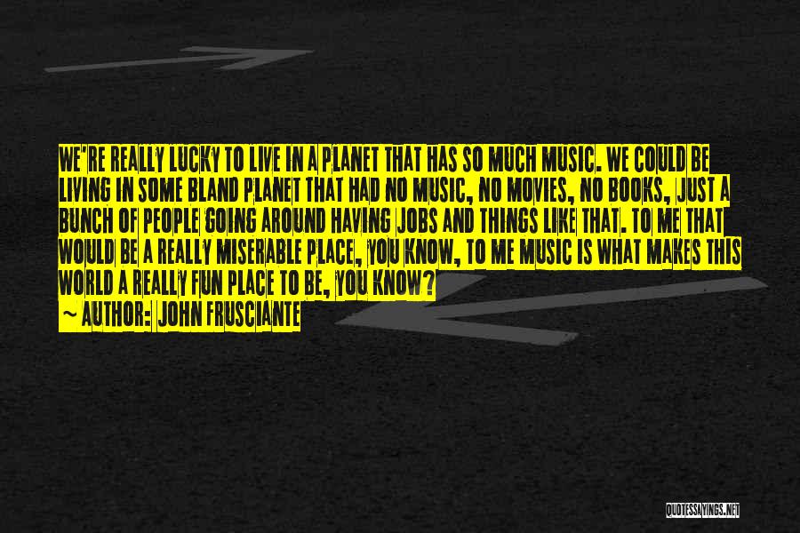 Having Some Fun Quotes By John Frusciante