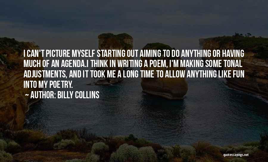 Having Some Me Time Quotes By Billy Collins