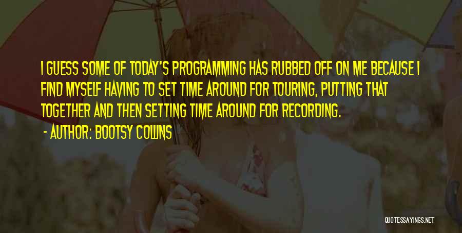 Having Some Me Time Quotes By Bootsy Collins