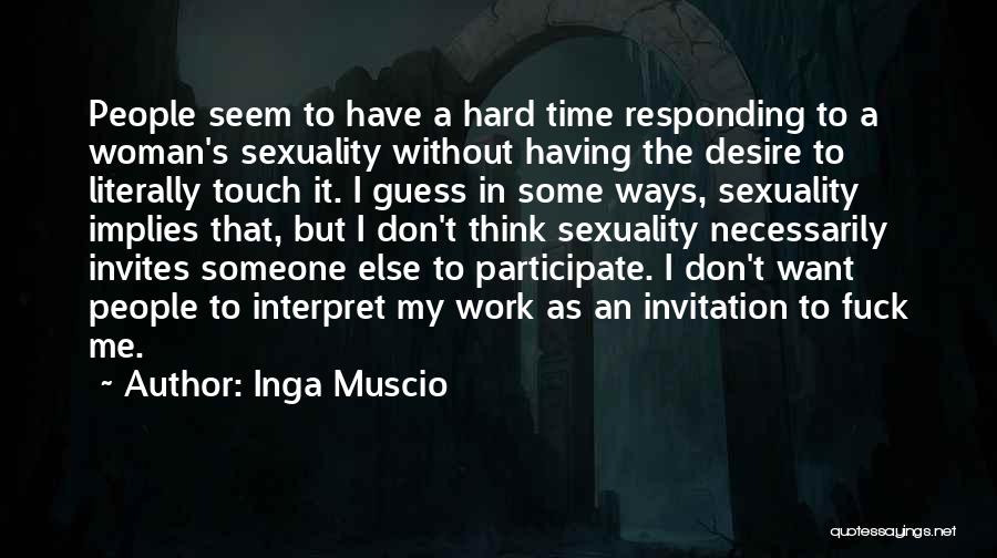 Having Some Me Time Quotes By Inga Muscio