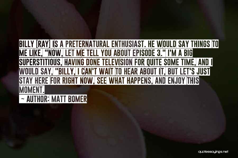 Having Some Me Time Quotes By Matt Bomer