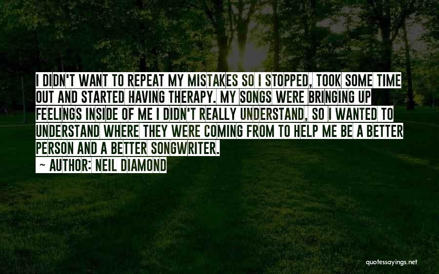 Having Some Me Time Quotes By Neil Diamond