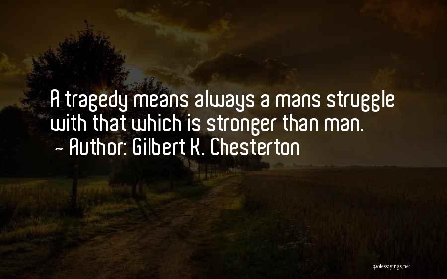 Having Someone Always There For You Quotes By Gilbert K. Chesterton