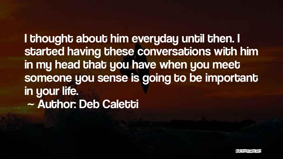 Having Someone Important In Your Life Quotes By Deb Caletti