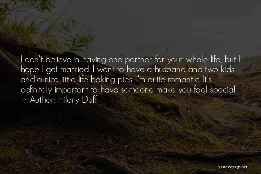 Having Someone Important In Your Life Quotes By Hilary Duff