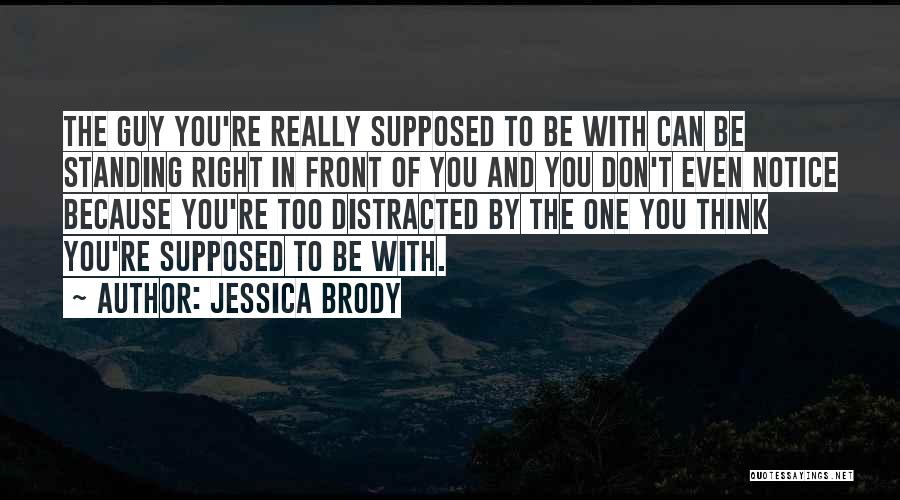 Having Someone Right In Front Of You Quotes By Jessica Brody