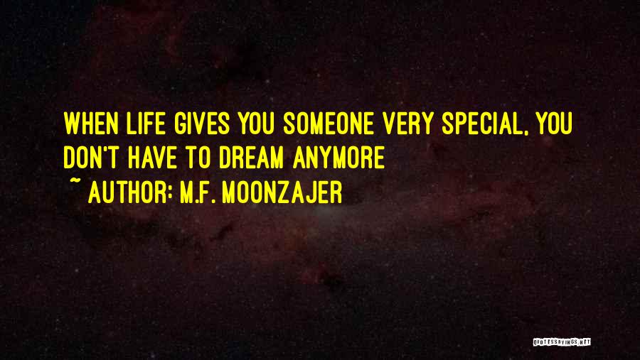 Having Someone Special In Your Life Quotes By M.F. Moonzajer