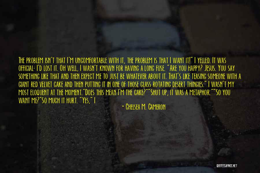 Having Someone To Talk To Quotes By Chelsea M. Cameron