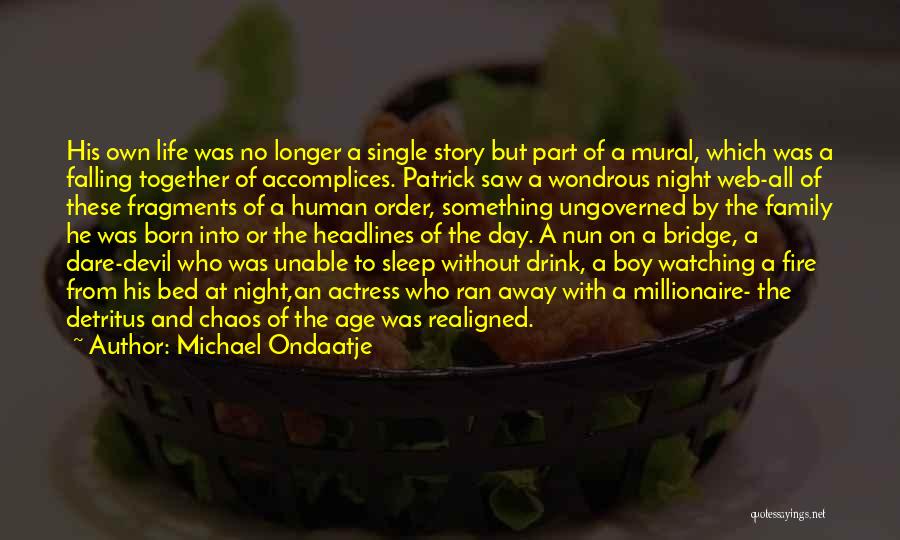 Having Someone Watching Over You Quotes By Michael Ondaatje