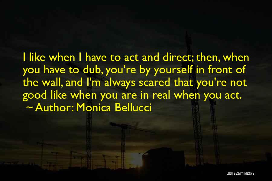 Having Something Good In Front Of You Quotes By Monica Bellucci