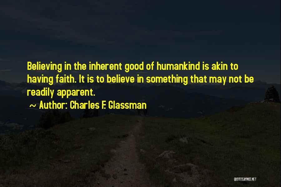 Having Something Good Quotes By Charles F. Glassman