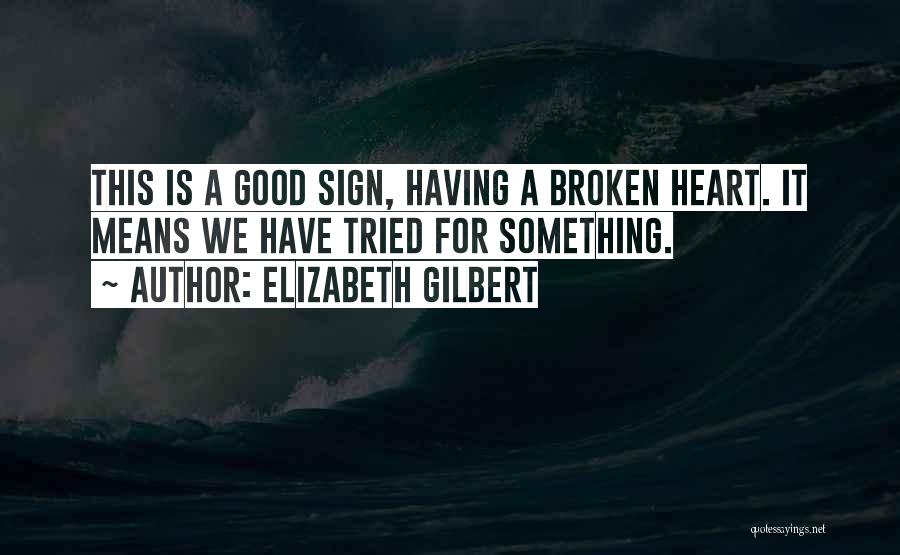 Having Something Good Quotes By Elizabeth Gilbert