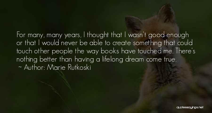 Having Something Good Quotes By Marie Rutkoski