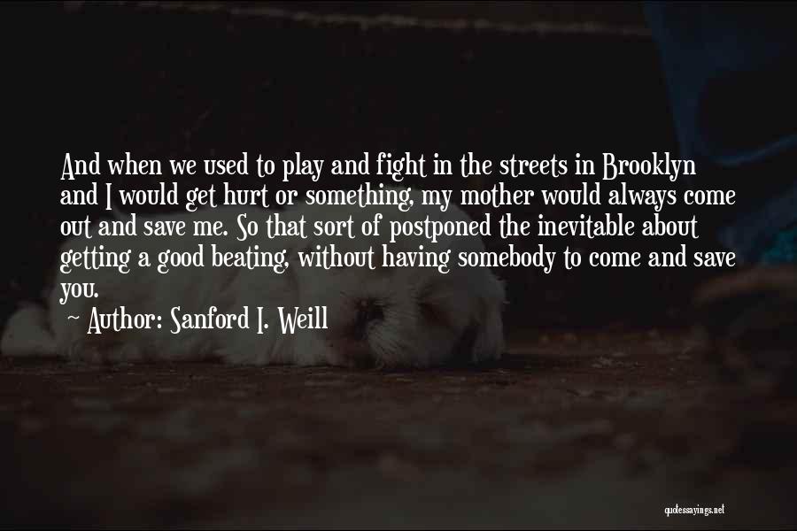 Having Something Good Quotes By Sanford I. Weill