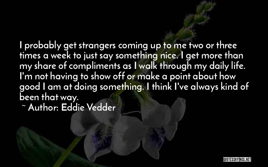 Having Something Nice To Say Quotes By Eddie Vedder