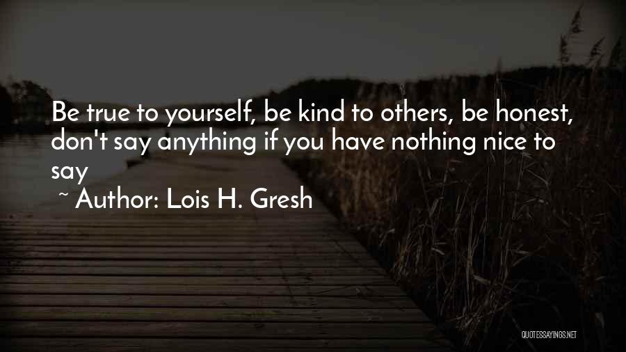 Having Something Nice To Say Quotes By Lois H. Gresh