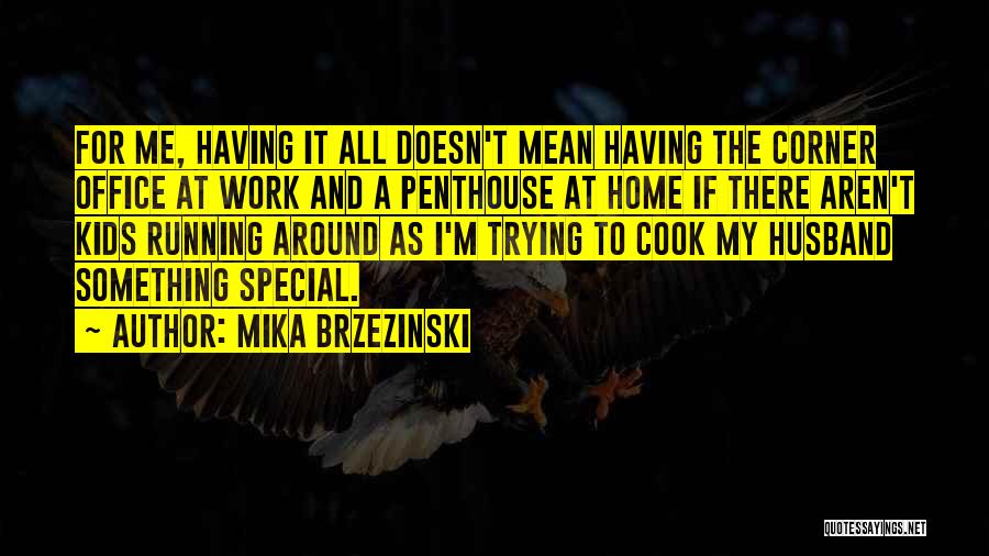 Having Something Special Quotes By Mika Brzezinski