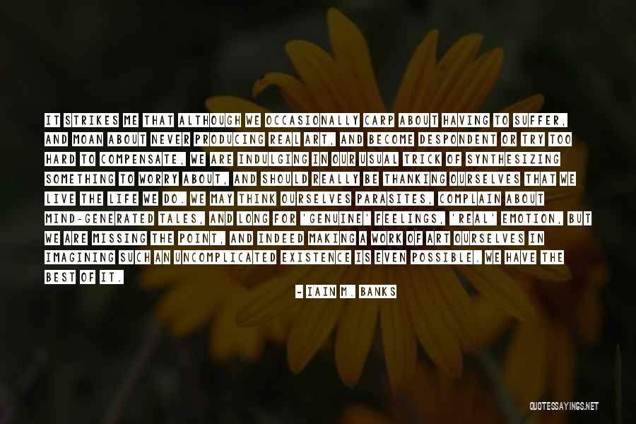 Having Something To Live For Quotes By Iain M. Banks Having Something To Live For Quotes By Iain M. Banks