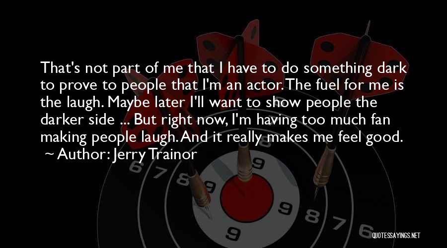 Having Something To Prove Quotes By Jerry Trainor