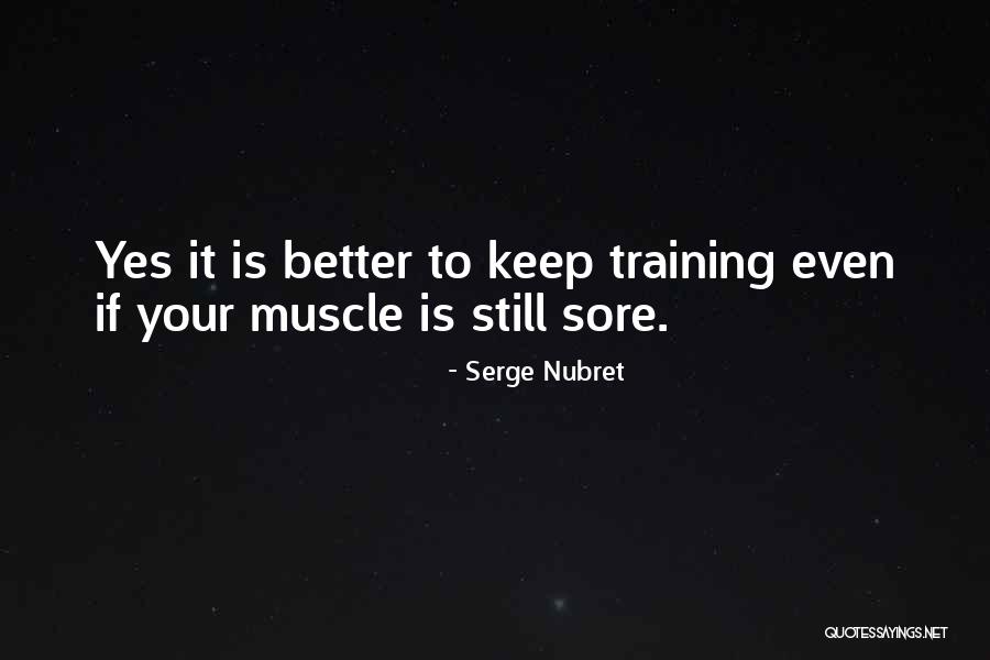 Having Sore Muscles Quotes By Serge Nubret Having Sore Muscles Quotes By Serge Nubret