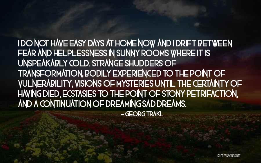 Having Strange Dreams Quotes By Georg Trakl Having Strange Dreams Quotes By Georg Trakl