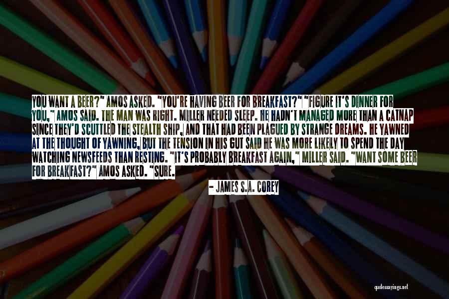 Having Strange Dreams Quotes By James S.A. Corey Having Strange Dreams Quotes By James S.A. Corey