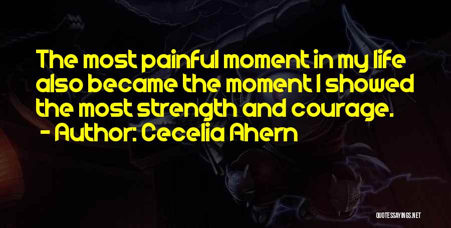 Having Strength And Courage Quotes By Cecelia Ahern