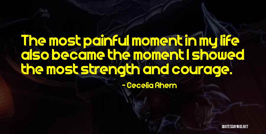 Having Strength And Courage Quotes By Cecelia Ahern