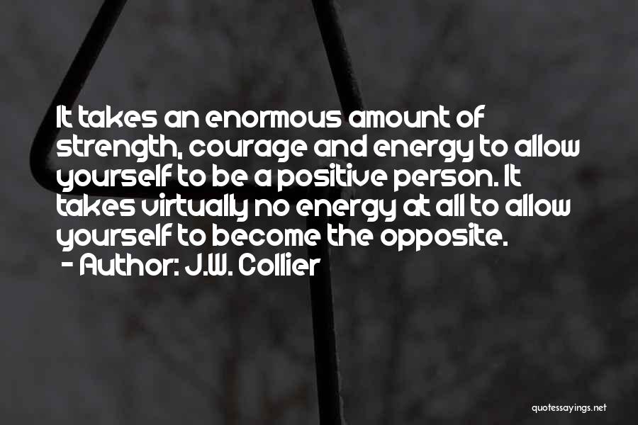 Having Strength And Courage Quotes By J.W. Collier