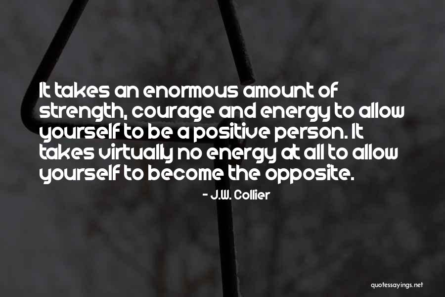 Having Strength And Courage Quotes By J.W. Collier