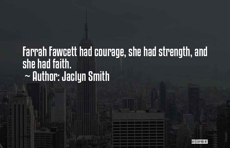 Having Strength And Courage Quotes By Jaclyn Smith