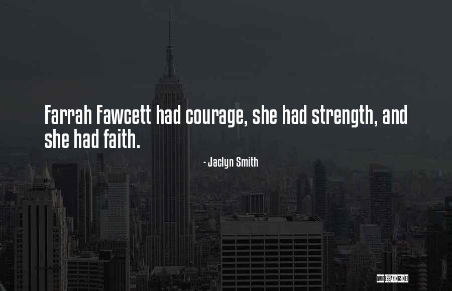 Having Strength And Courage Quotes By Jaclyn Smith