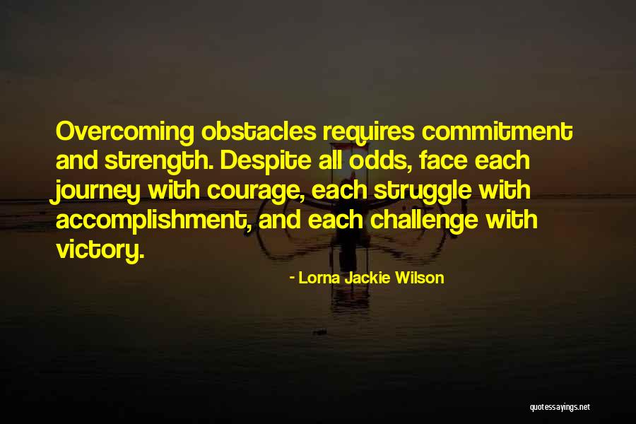 Having Strength And Courage Quotes By Lorna Jackie Wilson