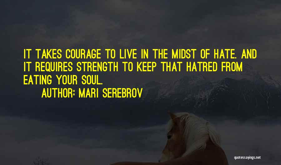 Having Strength And Courage Quotes By Mari Serebrov