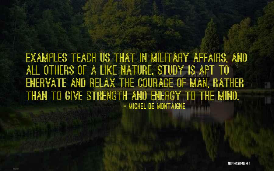 Having Strength And Courage Quotes By Michel De Montaigne