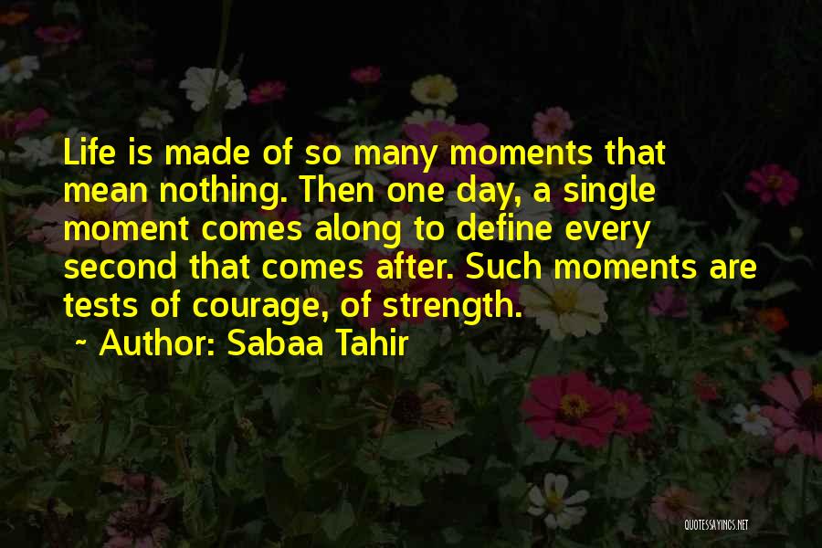 Having Strength And Courage Quotes By Sabaa Tahir