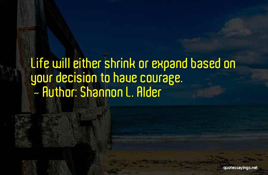 Having Strength And Courage Quotes By Shannon L. Alder