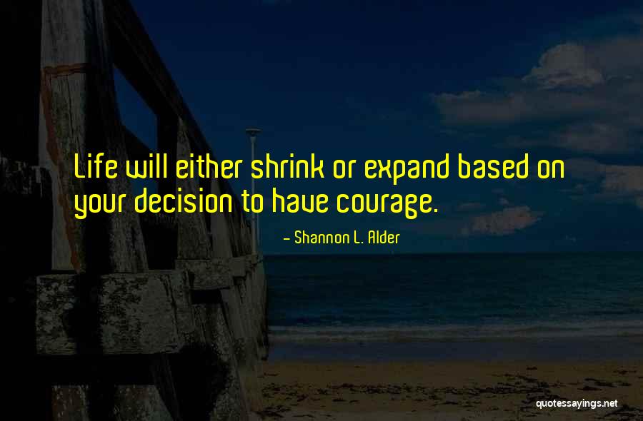 Having Strength And Courage Quotes By Shannon L. Alder