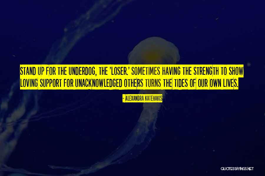 Having Strength For Others Quotes By Alexandra Katehakis Having Strength For Others Quotes By Alexandra Katehakis