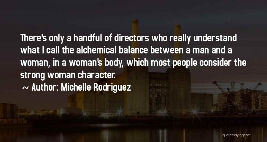 Having Strong Character Quotes By Michelle Rodriguez