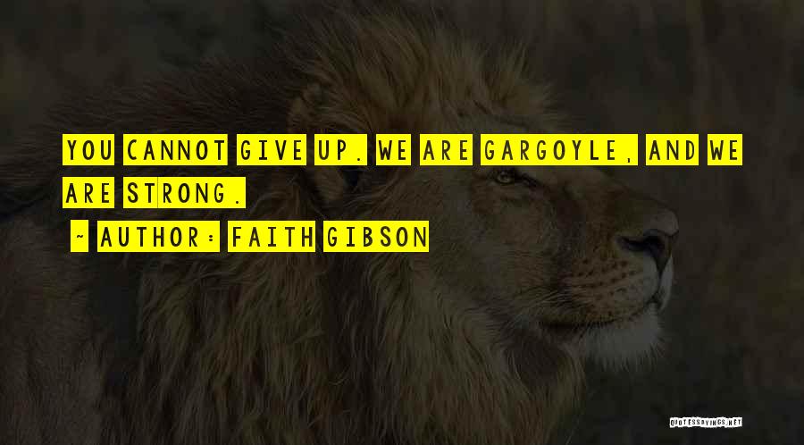 Having Strong Faith Quotes By Faith Gibson