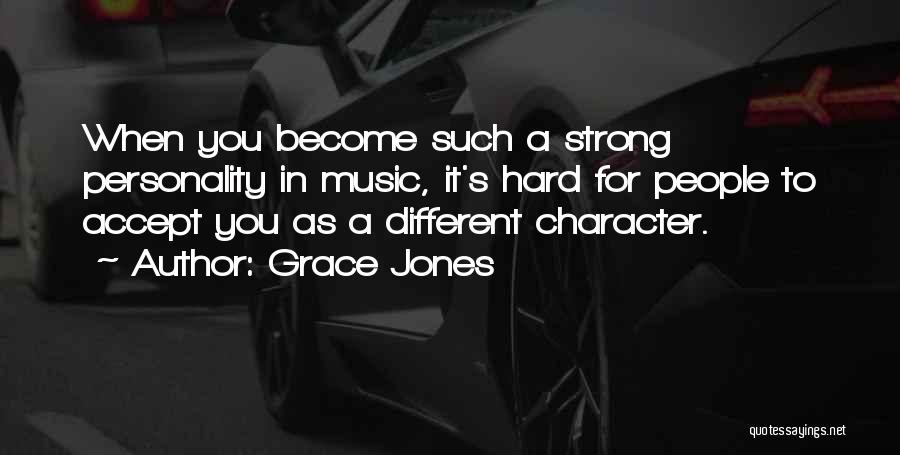 Having Strong Personality Quotes By Grace Jones