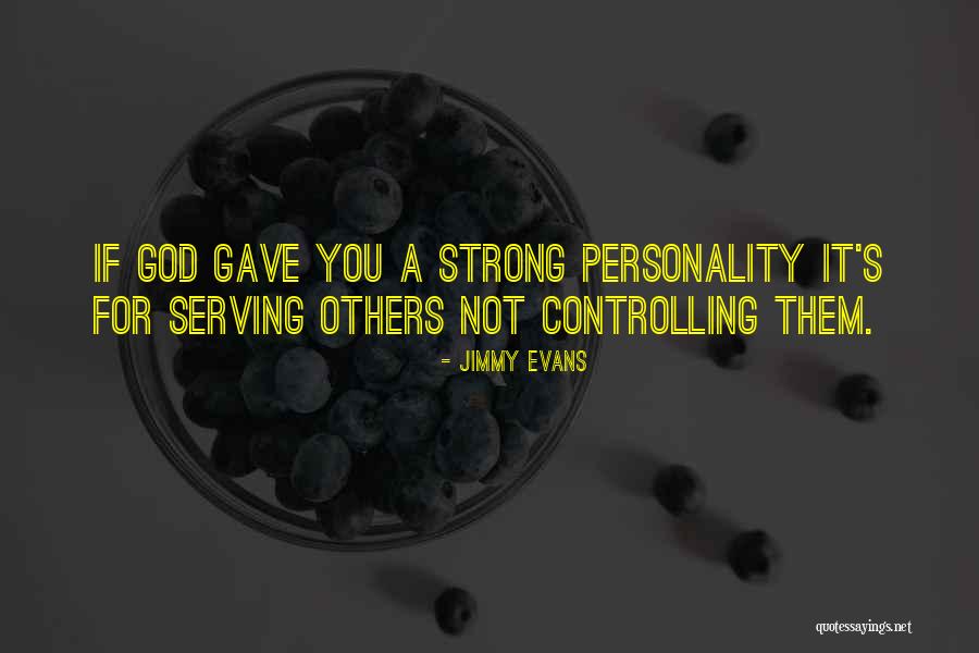 Having Strong Personality Quotes By Jimmy Evans Having Strong Personality Quotes By Jimmy Evans