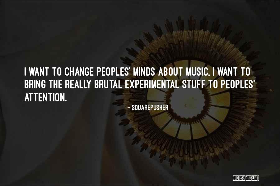 Having Stuff On Your Mind Quotes By Squarepusher Having Stuff On Your Mind Quotes By Squarepusher