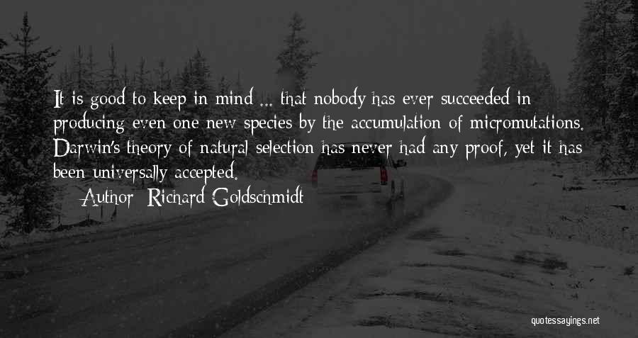 Having Succeeded Quotes By Richard Goldschmidt