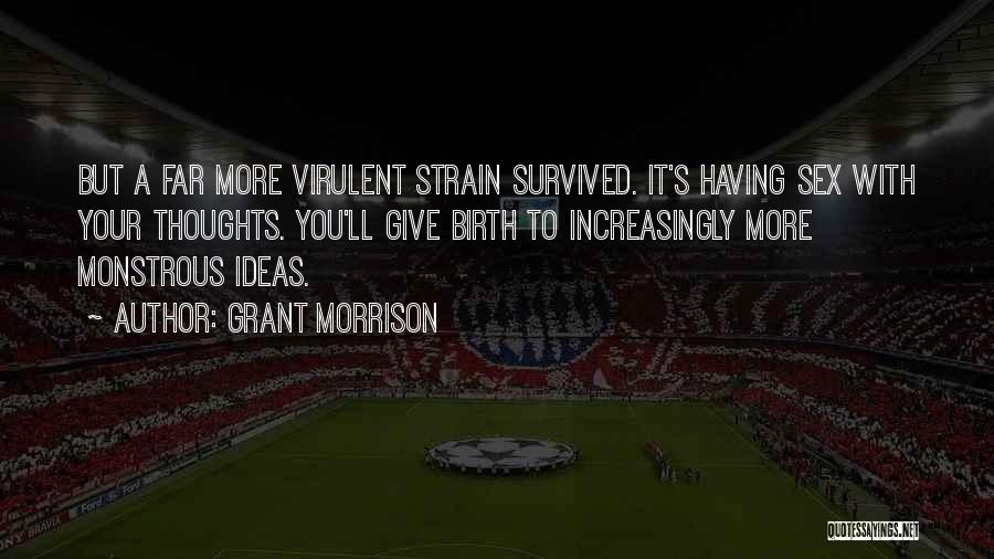 Having Survived Quotes By Grant Morrison