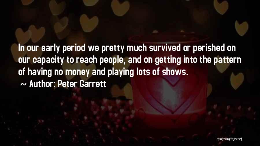 Having Survived Quotes By Peter Garrett