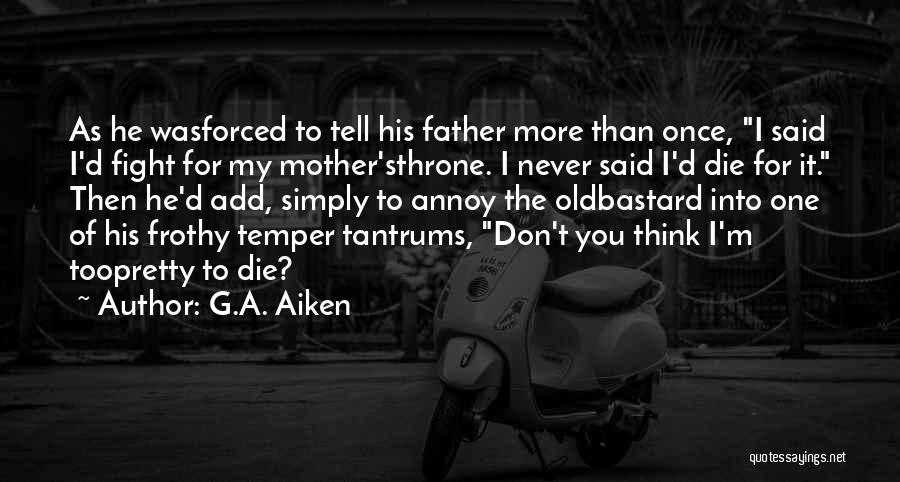 Having Tantrums Quotes By G.A. Aiken