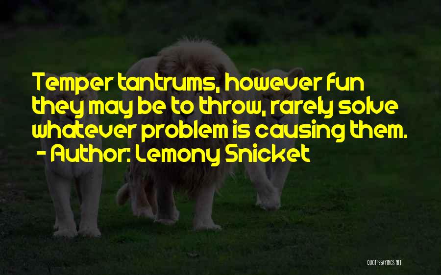 Having Tantrums Quotes By Lemony Snicket